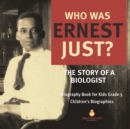 Who Was Ernest Just? The Story of a Biologist Biography Book for Kids Grade 5 Children's Biographies - Book