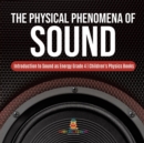 The Physical Phenomena of Sound Introduction to Sound as Energy Grade 4 Children's Physics Books - Book