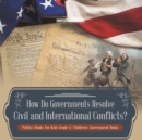 How Do Governments Resolve Civil and International Conflicts? Politics Books for Kids Grade 5 Children's Government Books - Book