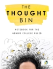The Thought Bin : Notebook for the Genius College Ruled - Book