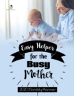 Easy Helper for the Busy Mother : 2020 Monthly Planner - Book