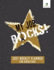 My Job Rocks! : 2021 Weekly Planner for Rockstars - Book