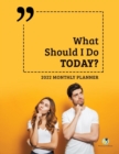 What Should I Do Today? : 2022 Monthly Planner - Book