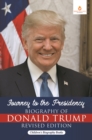 Journey to the Presidency: Biography of Donald Trump Revised Edition | Children's Biography Books - eBook
