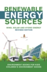 Renewable Energy Sources - Wind, Solar and Hydro Energy Revised Edition : Environment Books for Kids | Children's Environment Books - eBook