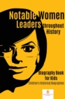 Notable Women Leaders throughout History : Biography Book for Kids Children's Historical Biographies - Book