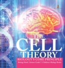 The Cell Theory Biology's Core Principle Biology Book Science Grade 7 Children's Biology Books - Book