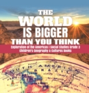 The World is Bigger Than You Think Exploration of the Americas Social Studies Grade 3 Children's Geography & Cultures Books - Book