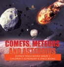 Comets, Meteors and Asteroids Science Space Books Grade 3 Children's Astronomy & Space Books - Book