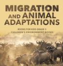 Migration and Animal Adaptations Books for Kids Grade 3 Children's Environment Books - Book