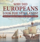 Why Did Europeans Look for New Lands? Reasons for Exploration Grade 3 Children's American History Books - Book