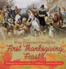 What Happened During the First Thanksgiving Feast? Thanksgiving Stories Grade 3 Children's American History - Book