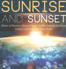 Sunrise and Sunset Effects of Planetary Motion Space Science Book for 3rd Grade Children's Astronomy & Space Books - Book