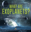 What Are Exoplanets? Space Science Books Grade 4 Children's Astronomy & Space Books - Book
