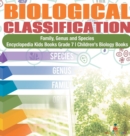 Biological Classification Family, Genus and Species Encyclopedia Kids Books Grade 7 Children's Biology Books - Book