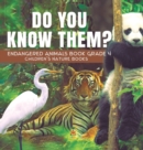 Do You Know Them? Endangered Animals Book Grade 4 Children's Nature Books - Book