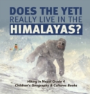Does the Yeti Really Live in the Himalayas? Hiking in Nepal Grade 4 Children's Geography & Cultures Books - Book
