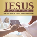 Jesus Taught in Parables Three Bible Stories for Children Children's Jesus Books - Book