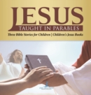 Jesus Taught in Parables Three Bible Stories for Children Children's Jesus Books - Book