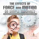 The Effects of Force and Motion on Simple Machines Changes in Matter & Energy Grade 4 Children's Physics Books - Book