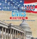 United States Civics - Bill Of Rights for Kids 1787 - 2016 incl Amendments 4th Grade Social Studies - Book