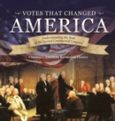 Votes that Changed America Understanding the Role of the Second Continental Congress History Grade 4 Children's American Revolution History - Book