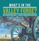 What's in the Valley Forge? Good Leadership Book Grade 4 Children's American Revolution History - Book