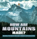 How Are Mountains Made? Mountains of the World for Kids Grade 5 Children's Earth Sciences Books - Book