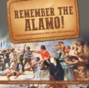 Remember the Alamo! Texas Independence & the Lone Star Republic Grade 5 Social Studies Children's American History - Book