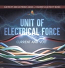 Unit of Electrical Force : Current and Volt Electricity and Electronics Grade 5 Children's Electricity Books - Book