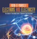 Read-It-Yourself Electrons and Electricity The Science of Everything Grade 5 Children's Electricity Books - Book