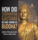 How Did Siddhartha Gautama Become Known as Buddha? Buddhism Philosophy Grade 6 Children's Religion Books - Book