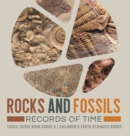 Rocks and Fossils : Records of Time Fossil Guide Book Grade 5 Children's Earth Sciences Books - Book