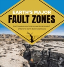 Earth's Major Fault Zones Earthquakes and Volcanoes Book Grade 5 Children's Earth Sciences Books - Book