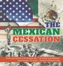 The Mexican Cessation Causes and Results of US-Mexican War US Growth and Expansion Social Studies 7th Grade Children's Military Books - Book