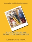 Illustrated By Me : Book 1, The Mysterious - Book