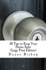 30 Tips to Keep Your Home Safer (Large Print) Isn't this book worth it if you implement just one tip and a potential burglary might be averted? - Book