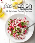 Easy Radish Cookbook : 50 Delicious Radish Recipes - Book
