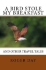 A bird stole my breakfast : and other travel tales - Book