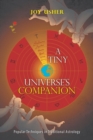 A Tiny Universe'S Companion : Popular Techniques in Traditional Astrology - Book