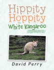 Hippity Hoppity the White Kangaroo : Poison Leaves - Book