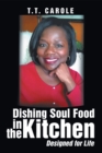 Dishing Soul Food in the Kitchen : Designed for Life - eBook