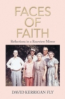 Faces of Faith : Reflections in a Rearview Mirror - eBook