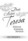Dear Sister Teresa : Historical Screenplay, Romance - Book