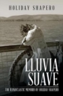 Lluvia Suave : The Iconoclastic Memoirs of Holiday Shapero Book Three - Book