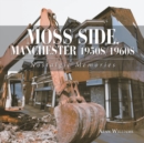 Moss Side, Manchester 1950S/1960S : Nostalgic Memories - Book