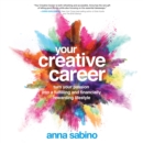 Your Creative Career : Turn Your Passion into a Fulfilling and Financially Rewarding Lifestyle - eAudiobook