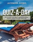 Quiz-A-Day : An Ensemble of Fun-Filled & General Knowledge Questions, One for Each Day of the Year! - Book