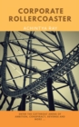 Corporate Roller Coaster : A Story of Ambition, Rivalry, Conspiracy, Revenge, and More .... - Book