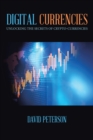 Digital Currencies : Unlocking the Secrets of Crypto-Currencies - eBook